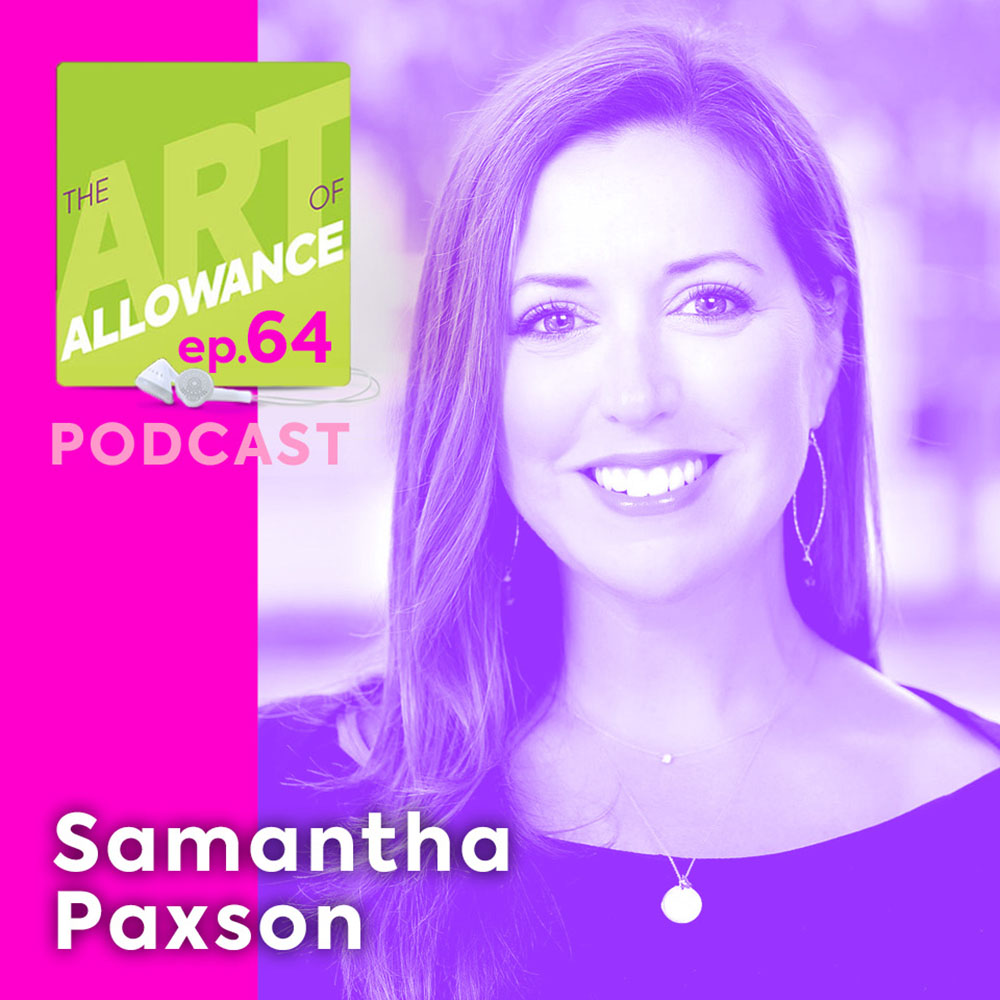 AOA 064: Empowering Financially Independent Teens — A Parent’s Journey with Samantha Paxson and Robin Taub