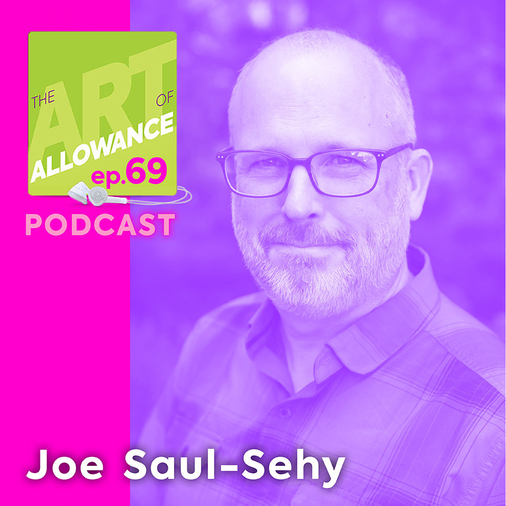 AOA 069: Joe Saul-Sehy’s Journey from Money Disaster to Raising Money-Smart Kids