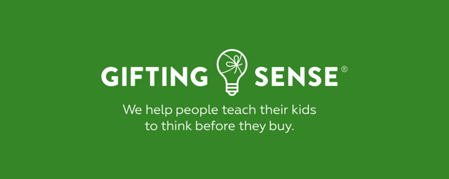 Gifting Sense: We help people teach their kids to think before they buy.